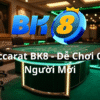 Cách Chơi Baccarat Tại BK8 Cho Người Mới Tại Việt Nam