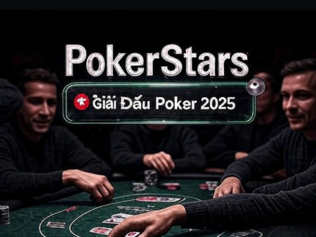 PokerStars Mở Giải Đấu Poker Quốc Tế 2025 Cho Người Việt