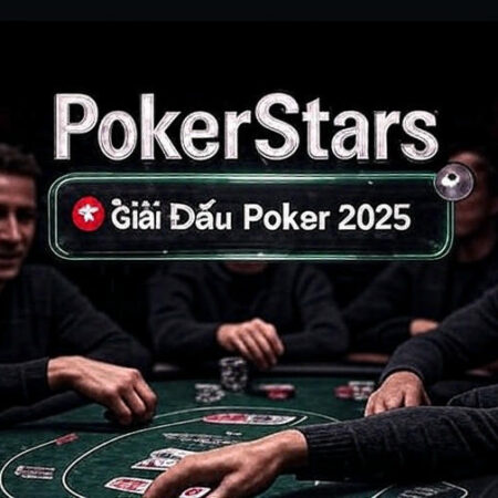 PokerStars Mở Giải Đấu Poker Quốc Tế 2025 Cho Người Việt