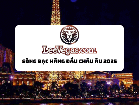 LeoVegas: Đánh giá sòng bạc hàng đầu châu Âu năm 2025